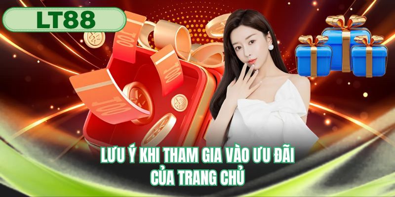 Lưu ý khi tham gia vào ưu đãi của trang chủ