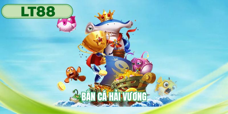 bắn cá Hải Vương
